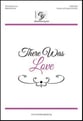 There Was Love Unison choral sheet music cover